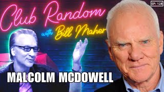 Malcolm McDowell  Club Random with Bill Maher [upl. by Joshi]