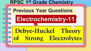 11 Electrochemistry  Part11  DebyeHuckel Theory of Strong Electrolytes  1st Grade Chemistry PYQ [upl. by Leonor]