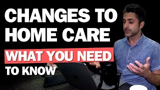 The Big Changes to Home Care  What You need To Know [upl. by Cates]