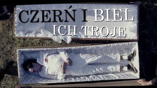 ICH TROJE  CZERŃ I BIEL  TELEDYSK OFFICIAL VIDEO [upl. by Enyawal972]