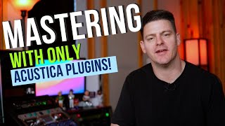 Mastering With Acustica Plugins [upl. by Tessie]