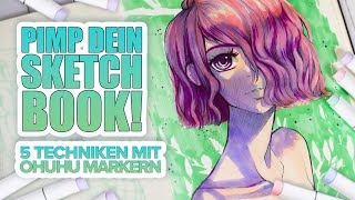 5 TECHNIKEN für SCHÖNERE SKIZZEN mit Ohuhu Markern [upl. by Rubia]