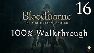 Bloodborne  Walkthrough Part 16 Yahargul Chapel [upl. by Eladnor189]