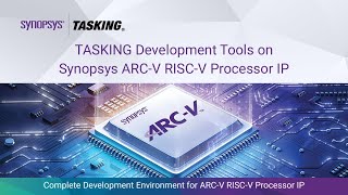 TASKING Development Tools on Synopsys ARCV RISCV Processor IP  Synopsys [upl. by Venn40]