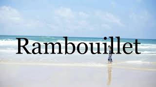 How To Pronounce Rambouillet🌈🌈🌈🌈🌈🌈Pronunciation Of Rambouillet [upl. by Mourant845]