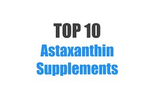 Best Astaxanthin Supplements  Top 10 Ranked [upl. by Lyman]