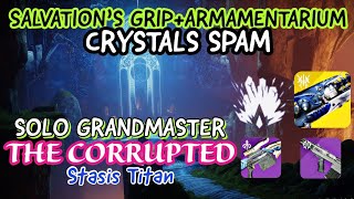 SALVATIONS GRIPARMAMENTARIUMSolo GM The Corrupted on Stasis Titan  Destiny2 Lightfall [upl. by Sivrat520]