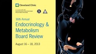 Cleveland Clinic Endocrinology Metabolism Board Review Course Clip [upl. by Enilorak]