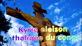 KYRIE ELEISON  CATHOLIQUE DU CONGO 🇨🇩🇨🇬 [upl. by Eirrej]