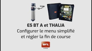 Bft E5 BT A and Thalia  Configurer le menu simplifié et régler la fin de course FR [upl. by Jaylene]