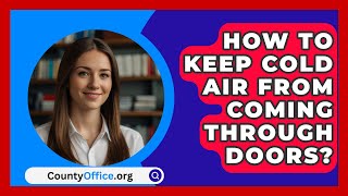 How To Keep Cold Air From Coming Through Doors  CountyOfficeorg [upl. by Aydan]