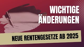 Das sollten Sie wissen wichtige gesetzliche Änderungen für Rentner und Arbeitnehmer ab 2025 [upl. by Natam]