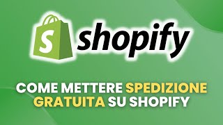 Come METTERE LA SPEDIZIONE GRATUITA su Shopify  Guida Pratica per Principianti [upl. by Kcirre]