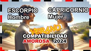 Compatibilidad Amorosa VERANO 2024 Escorpio Hombre y Capricornio Mujer 🌟💖 escorpio capricornio p [upl. by Armand]