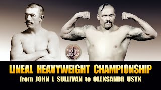 Lineal Heavyweight Championship from John L Sullivan to Oleksandr Usyk [upl. by Lauren]