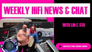 HiFi And Audio News Weekly With Lin and Stu from HiFi PiG [upl. by Bena]