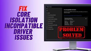 How to Fix Core Isolation Incompatible Driver Issues [upl. by Telracs]