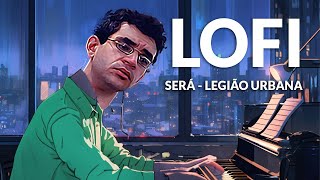 Será  Legião Urbana  LoFi Chill HipHop Remix Beats [upl. by Nus]