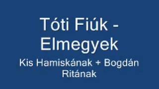 Tóti fiúk  Elmegyek [upl. by Enelloc528]