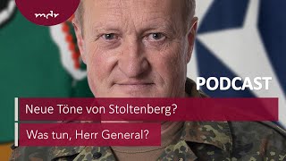 204 Neue Töne von Stoltenberg  Podcast Was tun Herr General  MDR [upl. by Ynatterb]