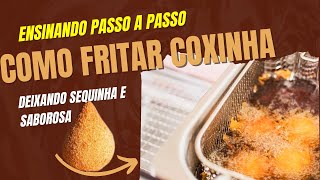 ENSINANDO PASSO A PASSO FRITAR COXINHAS [upl. by Seilenna560]