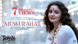 Gangubai Kathiawadi  Muskurahat  Sanjay Leela Bhansali  Alia Bhatt  Arijit Singh [upl. by Leimad776]