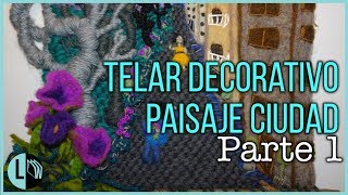 TELAR DECORATIVO PAISAJE Tapiz  Mural quotCiudad Enamoradaquot Parte 1 Weaving loom Lana Wolle [upl. by Feltie]