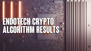 EndoTech Crypto Algorithm Results [upl. by Adnimra836]