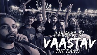 Ilahi song live by Vaastav The band  Arijit singh  Pritam  mohit chauhan [upl. by Nievelt]