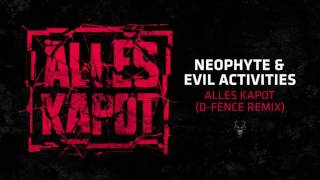 Neophyte amp Evil Activities  Alles Kapot DFence Remix High Quality [upl. by Ahsener20]