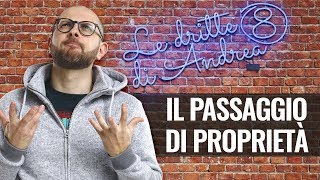 Il passaggio di proprietà riparliamone  Le Dritte di Andrea [upl. by Arreip]