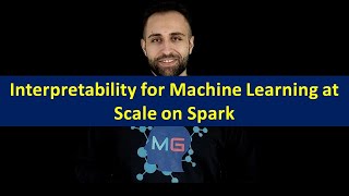 Interpretability for Machine Learning at Scale on Spark [upl. by Tanya810]