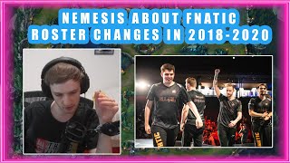 Nemesis About FNATIC ROSTER Changes in 20182020 🤔 [upl. by Haleak]