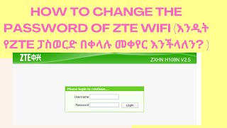 How to change the password of ZTE WiFi Routerእንዲት የZTE ፓስወርድ በቀላሉ መቀየር እንችላለን [upl. by Allertse]