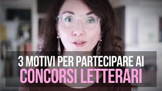 3 Motivi per partecipare ai Concorsi Letterari [upl. by Barn]