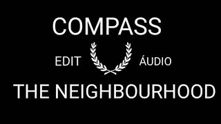 CompassThe neighbourhoodaudio edit [upl. by Brandwein]