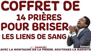 coffret de 14 prières pour briser les liens de sang  SamuelPANZU [upl. by Ydurt]