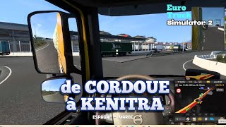 De Cordoue en Espagne à Kenitra au Maroc à travers les deux ports Algesiras et Tanger Med sur ETS2 [upl. by Sabian]