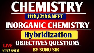 11th 12th amp NEET CHEMISTRY  INORGANIC CHEMISTRY  Hybridization  LIVE OBJECTIVE  BY SONU SIR [upl. by Adehsor]