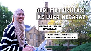 DARI MATRIKULASI KE LUAR NEGARA  KELEBIHAN MATRIKULASI BERBANDING PROGRAM LAIN  NID IKHMAL [upl. by Hsirt]