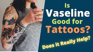 Can You Put Vaseline On a Tattoo Is Vaseline Good for Tattoos [upl. by Dickerson]