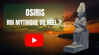 OSIRIS roi mythique ou réel [upl. by Iinden]