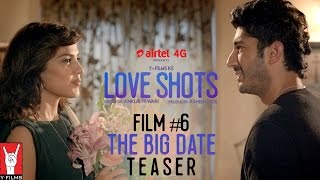 Teaser  Love Shots  Film 6  The Big Date feat Rhea Chakraborty  Saba Azad  Mohit Marwah [upl. by Naujyt]