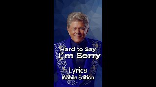 Hard to Say I’m Sorry by Chicago Lyrics for Mobile lyricsmobileedition HardtoSayimsorryLyric [upl. by Seavey892]