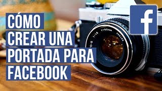 Como Crear una Portada para Facebook Sin Programas [upl. by Col]