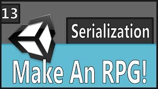 Make An RPG Episode 13 Serialization Unity C [upl. by Ingalls318]