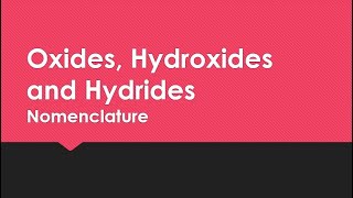 Naming OXIDES HYDROXIDES and HYDRIDES [upl. by Aihsital]