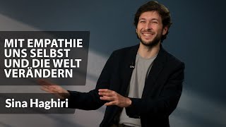 Wie Empathie uns selbst und sogar die Welt verändern kann  Sina Haghiri [upl. by Elmaleh]