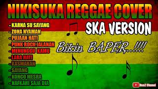 NIKISUKA BIKIN BAPER LAGU REGGAE FULL ALBUM SKA VERSION 2019 [upl. by Setarcos790]