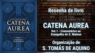 CATENA AUREA  Vol1  Comentários ao Evangelho de São Mateus  Resenha [upl. by Nitsraek]